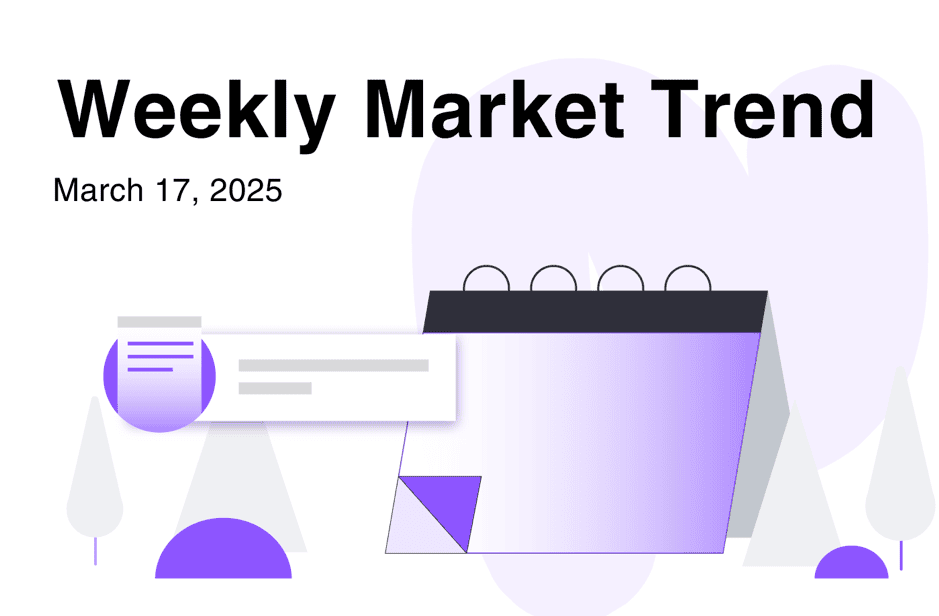 FameEX Weekly Market Trend | March 17, 2025